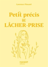 Petit précis du lâcher-prise - Laurence Pinsard