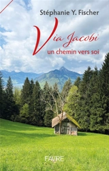 Via Jacobi : un chemin vers soi - Stéphanie Y. Fischer