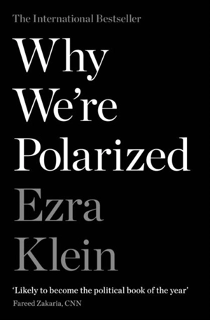 Why We're Polarized - Ezra Klein