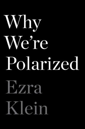 Why We're Polarized - Ezra Klein