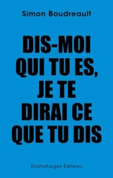 Dis-moi qui tu es, je te dirai ce que tu dis - Simon Boudreault
