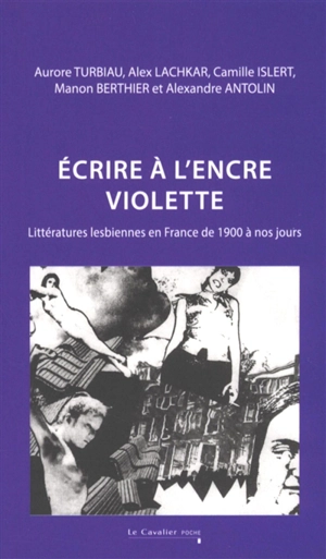 Ecrire à l'encre violette : littératures lesbiennes en France de 1900 à nos jours
