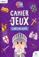 Chevaliers : cahier de jeux - Julie Gouazé