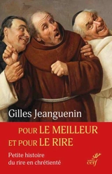 Pour le meilleur et pour le rire : petite histoire du rire en chrétienté - Gilles Jeanguenin