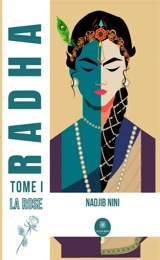 Radha : Tome I : La rose - Mohamed-Nadjib Nini