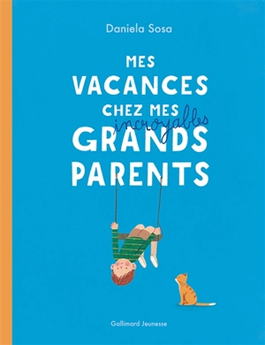 Mes vacances chez mes incroyables grands-parents - Daniela Sosa