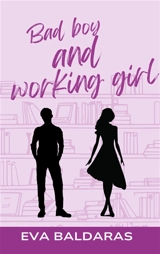 Bad boy and working girl : 2ème édition - Eva Baldaras