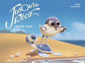 Jusqu'au récif. Vol. 1. Première vague - Crisse