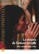 Le mépris de l'amour-propre : pour s'abaisser jusqu'à Dieu - Joseph-Ignace Franchi