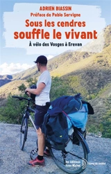 Sous les cendres souffle le vivant : à vélo des Vosges à Erevan - Adrien Biassin