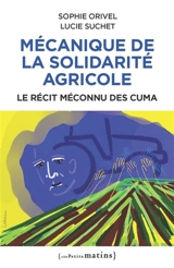 Mécanique de la solidarité agricole : le récit méconnu des Cuma - Sophie Orivel