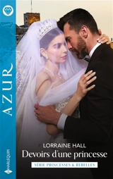 Devoirs d'une princesse : princesses & rebelles - Lorraine Hall