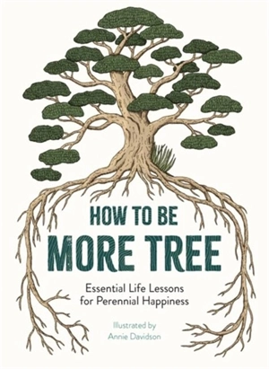 How to Be More Tree - Annie Davidson