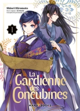 La gardienne des concubines. Vol. 1 - Shiori Hiromoto