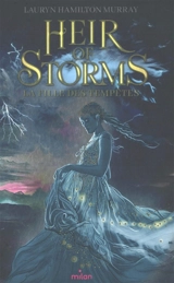 Heir of storms. Vol. 1. La fille des tempêtes - Lauryn Hamilton Murray