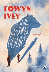 Une histoire d'ours - Eowyn Ivey