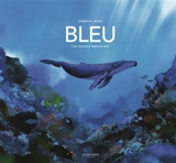 Bleu : une histoire dans la mer - Stéphane Kiehl