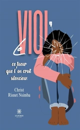 Le viol, ce tueur que l'on croit silencieux - Christ Risnet Nsimba