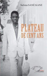 Plateau de cent ans : récit - Salima Sané Kane