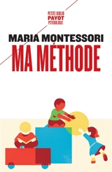 Ma méthode - Maria Montessori
