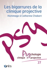 Psychologie clinique et projective, n° 37. Les bigarrures de la clinique projective : hommage à Catherine Chabert