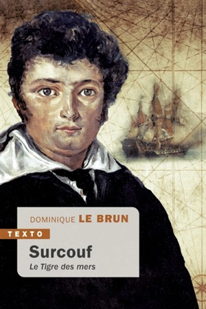 Surcouf : le tigre des mers - Dominique Le Brun
