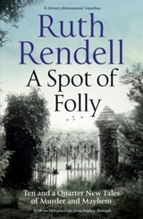 A Spot of Folly : New Tales of Murder and Mayhem - Rendell, Ruth