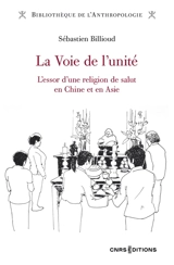 La voie de l'unité : l'essor d'une religion de salut en Chine et en Asie - Sébastien Billioud