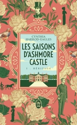 Les saisons d'Ashmore Castle. Vol. 1. Héritage - Cynthia Harrod-Eagles