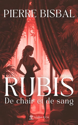 Rubis : de chair et de sang - Pierre Bisbal