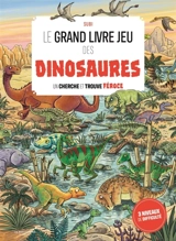 Le grand livre jeu des dinosaures : un cherche et trouve féroce - Joan Subirana