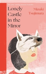 Lonely Castle in the Mirror - Tsujimura, Mizuki