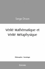 Vérité mathématique et vérité métaphysique - Serge Druon