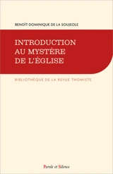 Introduction au mystère de l'Eglise - Benoît-Dominique de La Soujeole