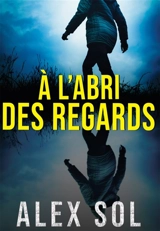 A l'abri des regards - Sol, Alex