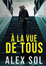 A la vue de tous - Sol, Alex