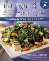Eat Right 4 Your Type Personalized Cookbook Type a - Peter J. D'Adamo