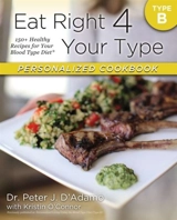Eat Right 4 Your Type Personalized Cookbook Type B - Peter J. D'Adamo