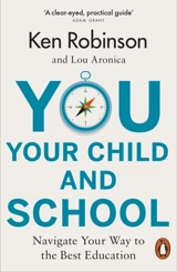 You, Your Child and School - Robinson, Ken
