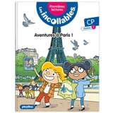 Les incollables : premières lectures. Vol. 25. Aventures à Paris ! : CP, niveau 1 - Marie Fouquet