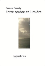 Entre ombre et lumière - Franck Ferraty