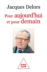 Pour aujourd'hui et pour demain - Jacques Delors