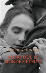 Alors que le monde s'éteint - Georgia Hunter