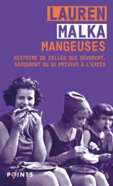 Mangeuses : histoire de celles qui dévorent, savourent ou se privent à l'excès - Lauren Malka