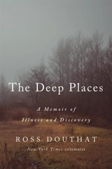 The Deep Places - Ross Douthat