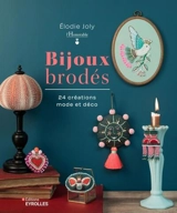 Bijoux brodés : 24 créations mode et déco - Elodie Joly