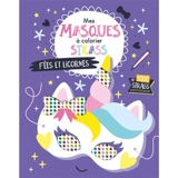 Mes masques à décorer avec des strass : Fées et licornes - Atelier Cloro