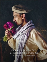 Femmes dévoilées & hommes en fleurs : un autre visage de l'Afghanistan