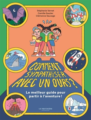 Comment sympathiser avec un ours ? : le meilleur guide pour partir à l'aventure ! - Stéphanie Vernet