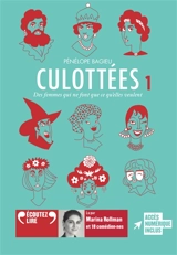 Culottées : des femmes qui ne font que ce qu'elles veulent. Vol. 1 - Pénélope Bagieu